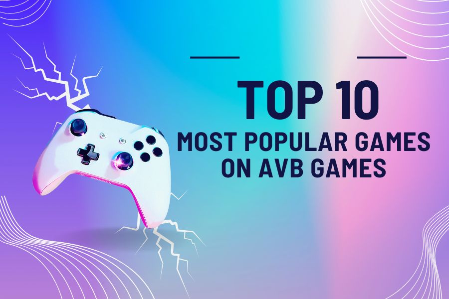 Top 10 Most Popular Games on AVB Games to Play Now